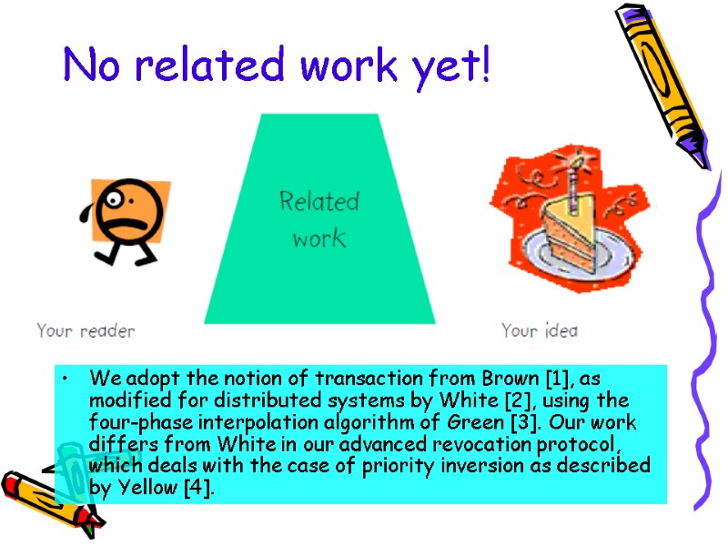 No related work yet! We adopt the notion of transaction from Brown [1], as